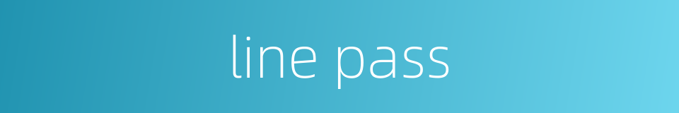 line pass的同义词