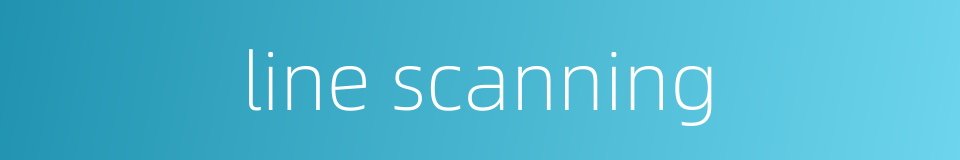 line scanning的同义词