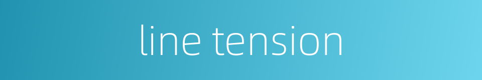 line tension的同义词