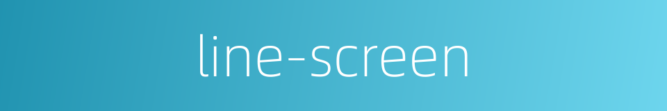 line-screen的同义词