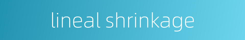 lineal shrinkage的同义词