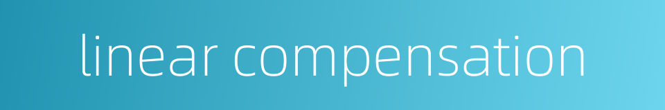 linear compensation的同义词
