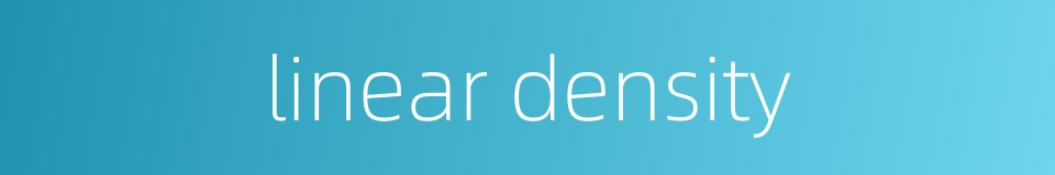 linear density的同义词