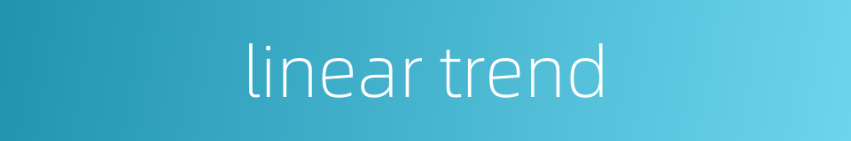 linear trend的同义词