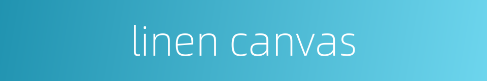 linen canvas的同义词