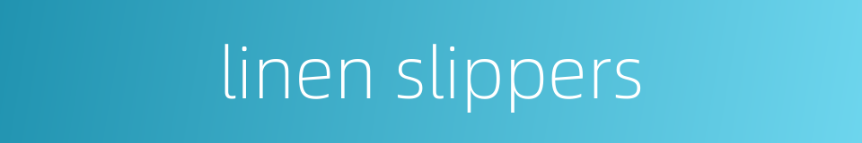 linen slippers的同义词