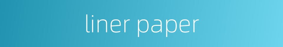 liner paper的同义词