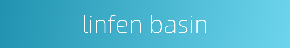 linfen basin的同义词