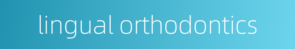 lingual orthodontics的同义词