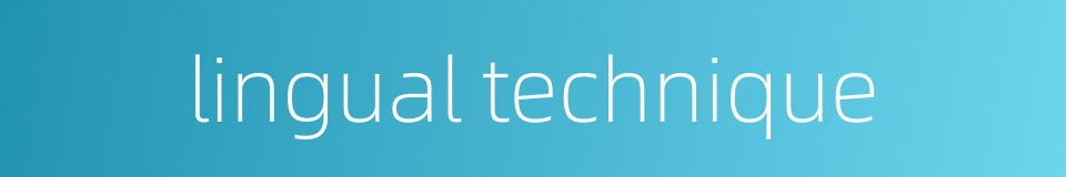 lingual technique的同义词