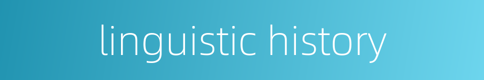 linguistic history的同义词