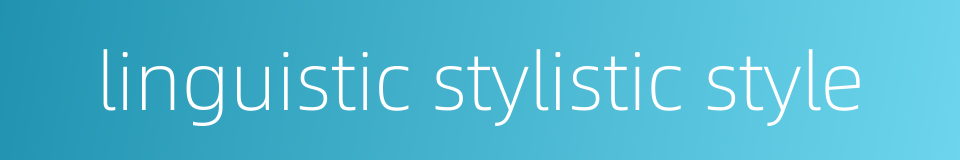 linguistic stylistic style的同义词