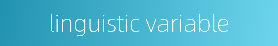 linguistic variable的同义词