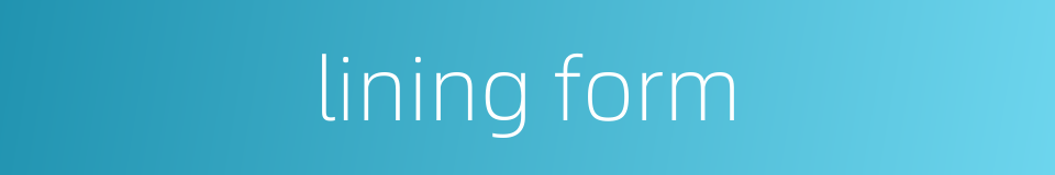 lining form的同义词