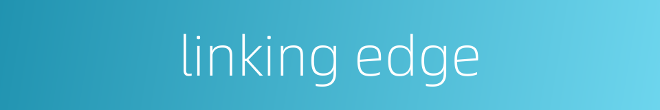 linking edge的同义词