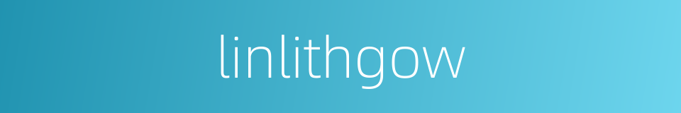 linlithgow的同义词