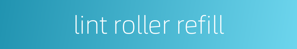 lint roller refill的同义词
