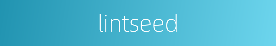 lintseed的同义词