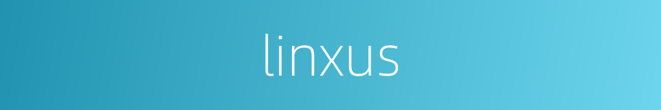 linxus的意思