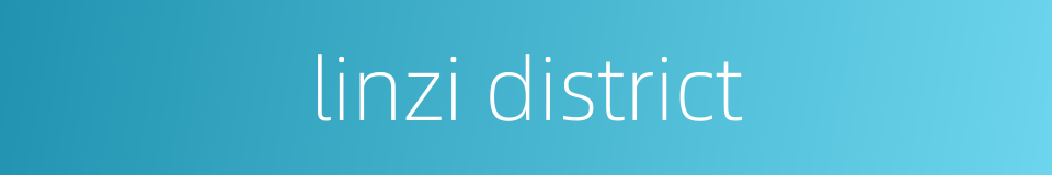 linzi district的同义词