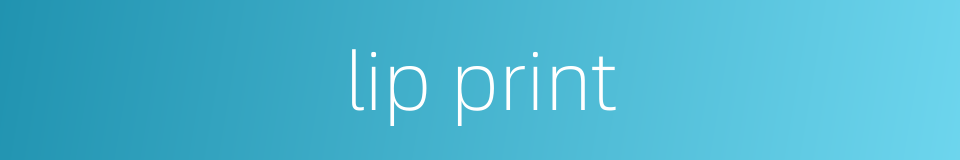 lip print的同义词