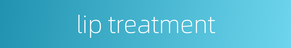 lip treatment的同义词