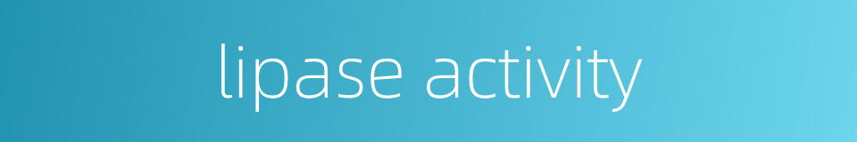lipase activity的同义词