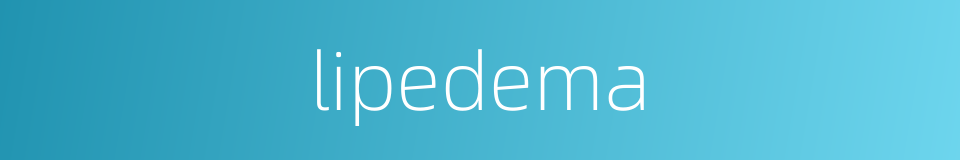 lipedema的同义词