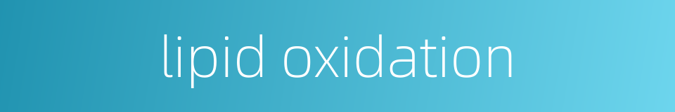 lipid oxidation的同义词