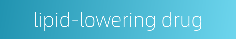 lipid-lowering drug的同义词