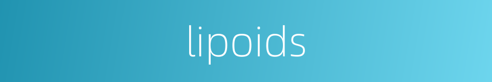 lipoids的同义词