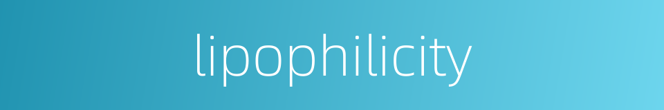 lipophilicity的同义词