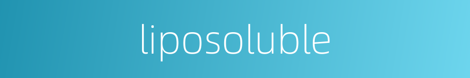 liposoluble的同义词