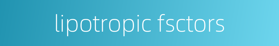 lipotropic fsctors的同义词