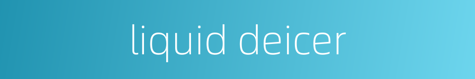 liquid deicer的同义词