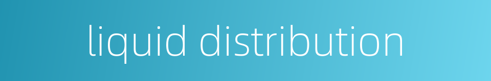 liquid distribution的同义词