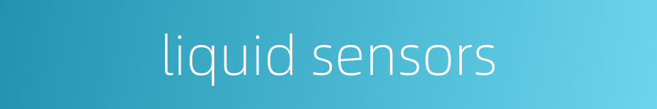 liquid sensors的同义词