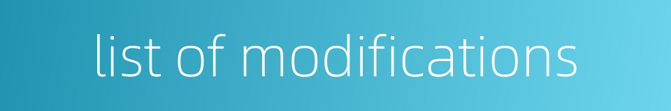 list of modifications的同义词