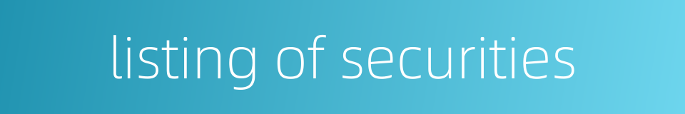 listing of securities的同义词