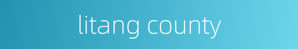 litang county的同义词