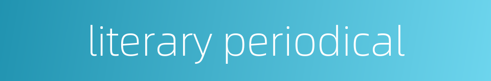 literary periodical的同义词