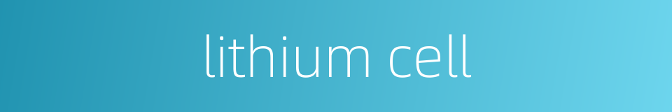 lithium cell的同义词