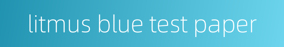 litmus blue test paper的同义词
