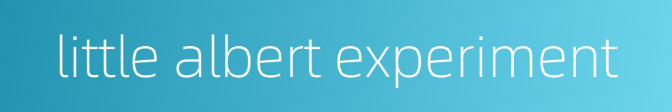 little albert experiment的同义词