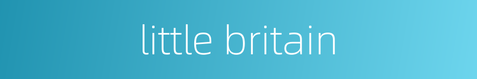 little britain的同义词