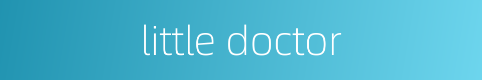 little doctor的同义词