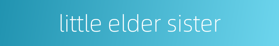 little elder sister的同义词