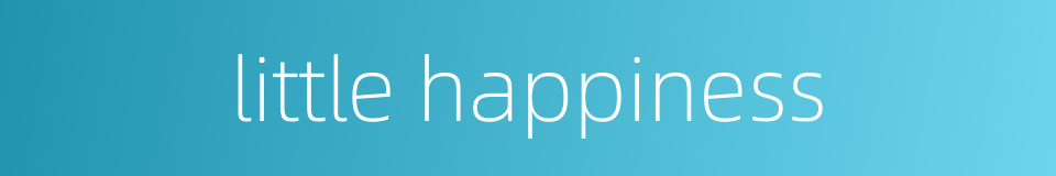 little happiness的同义词