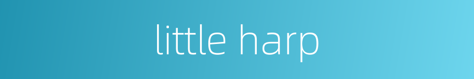 little harp的同义词