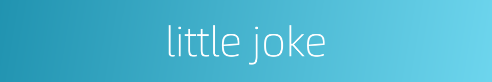 little joke的同义词